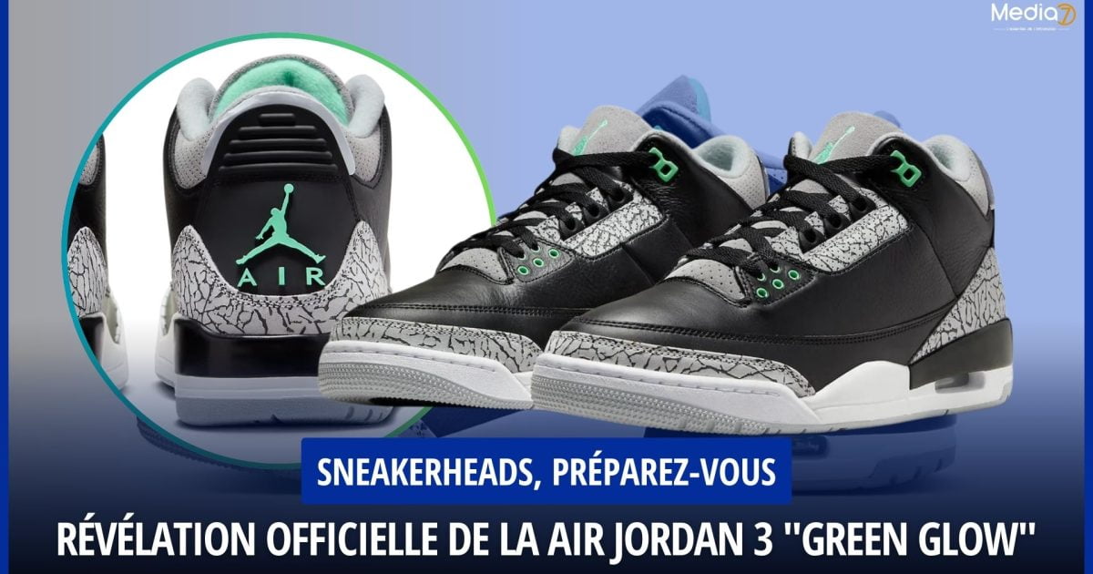 Révélation Officielle de la Air Jordan 3 "Green Glow"