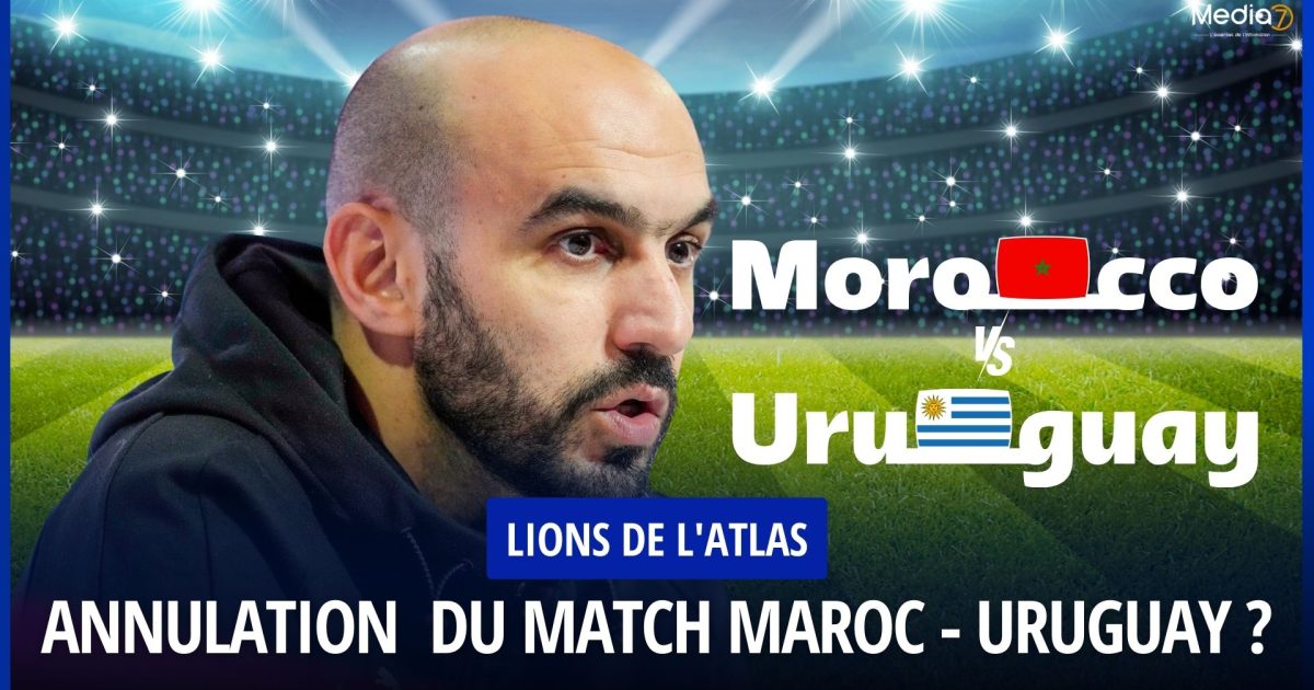 Annulation du Match Maroc - Uruguay ?