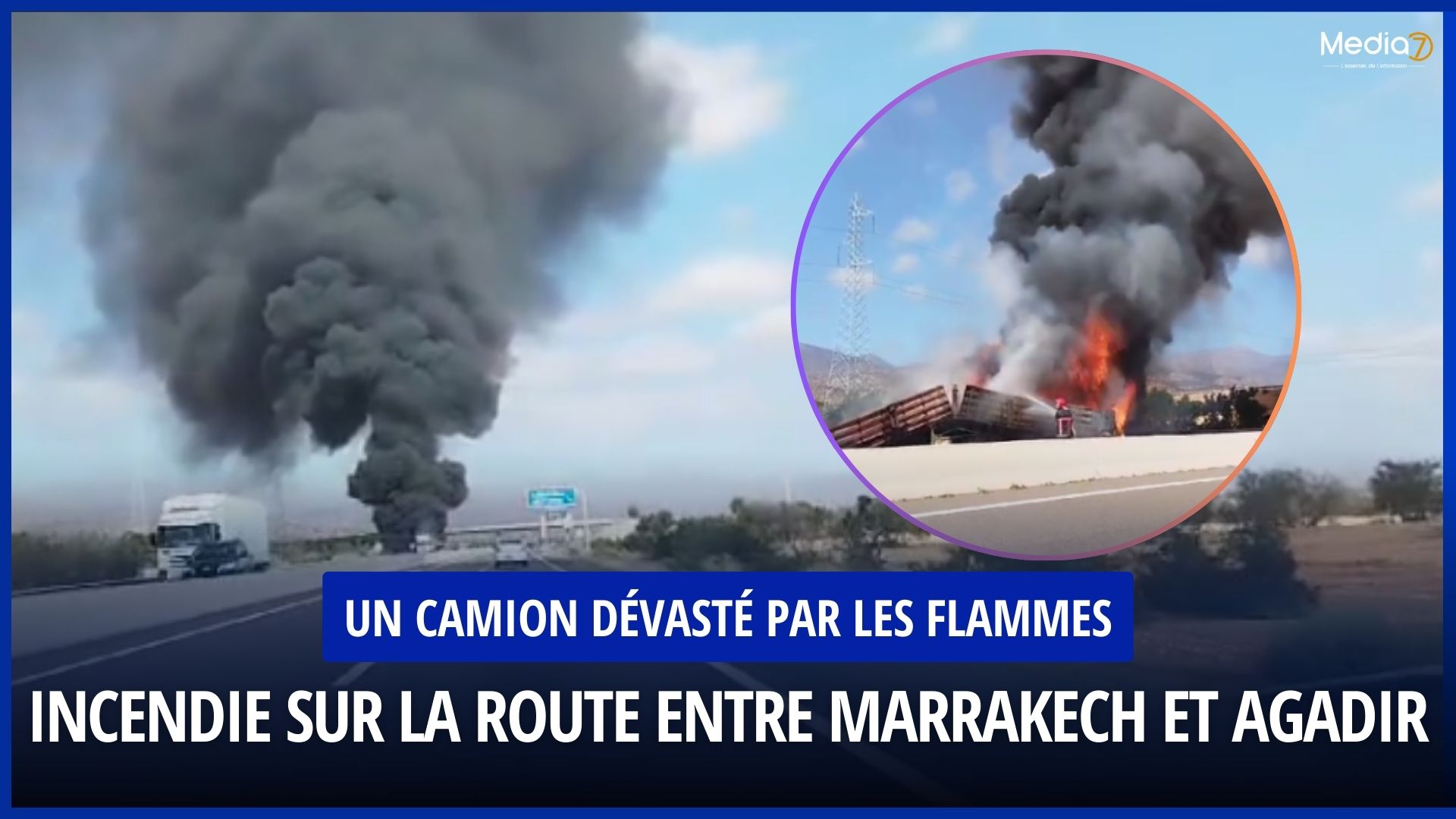 Incendie sur la Route entre Marrakech et Agadir : Un Camion Dévasté par les Flammes
