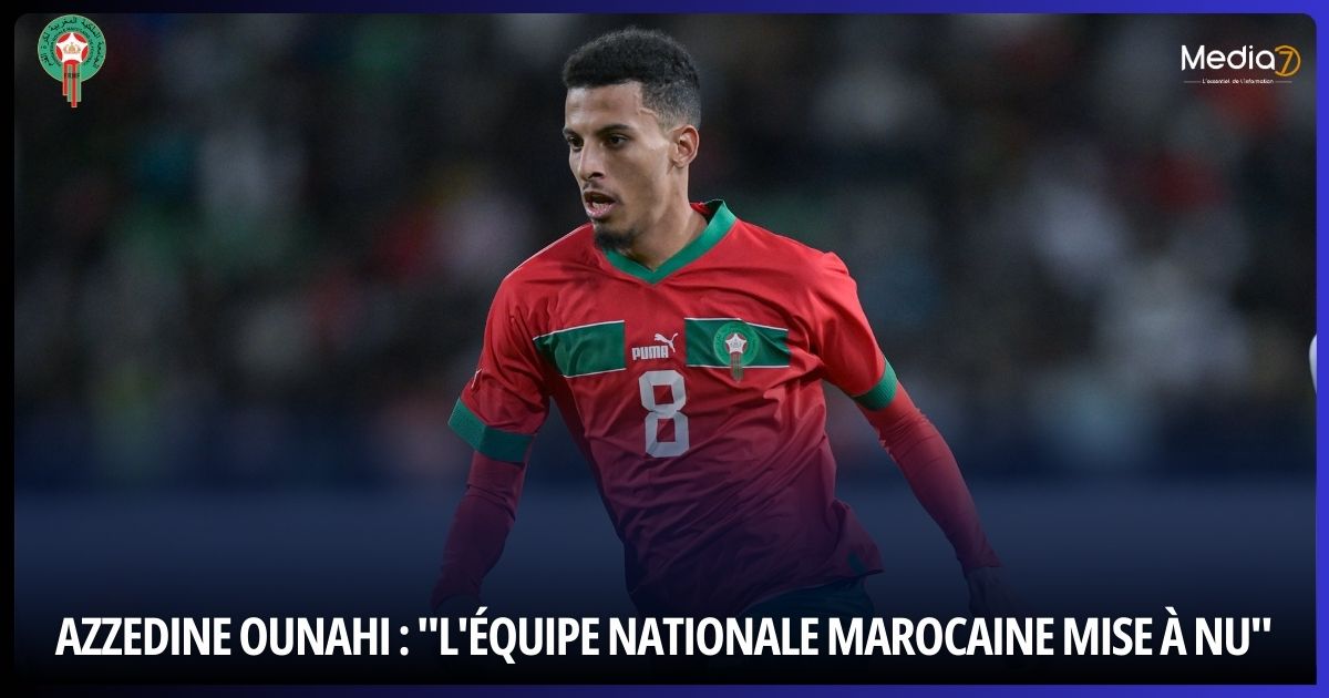 Azzedine Ounahi : "L'équipe nationale marocaine mise à nu"