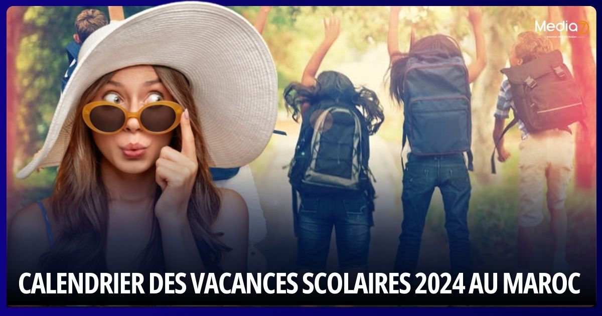 Calendrier des Vacances Scolaires 2024 au Maroc (MAJ)
