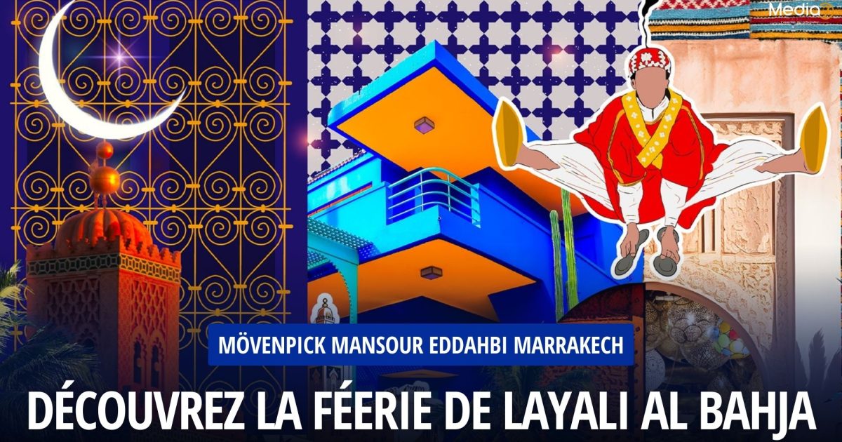 Découvrez la Féerie de Layali Al Bahja au Mövenpick Mansour Eddahbi Marrakech