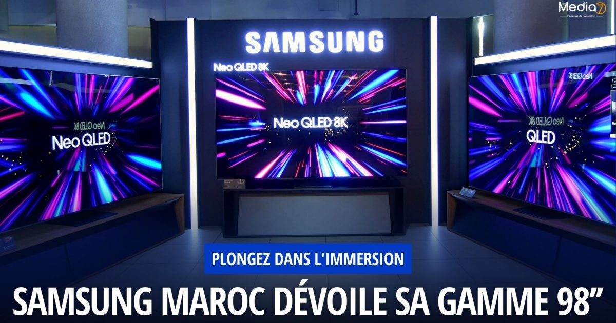 Samsung Dévoile sa Gamme 98’’ au Maroc