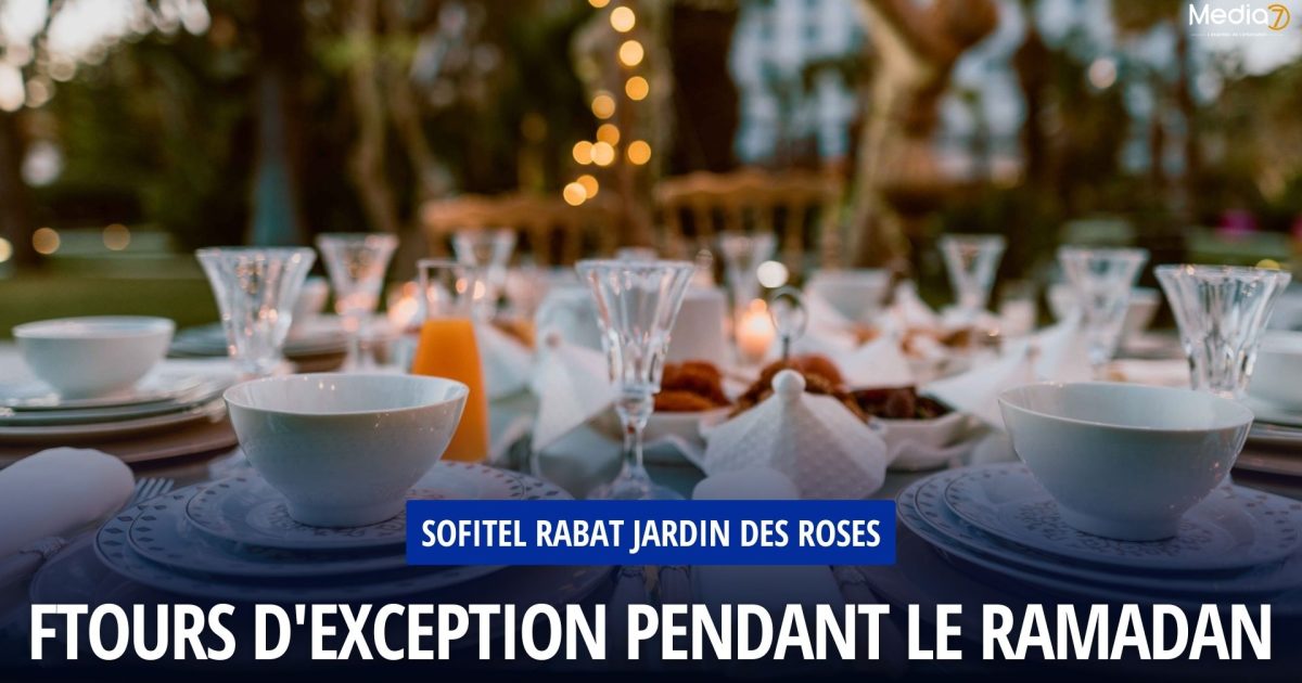 Sofitel Rabat Jardin des Roses : Ftours d'Exception pendant le Ramadan