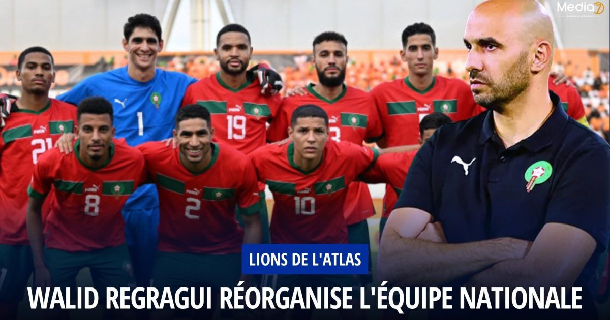 Walid Regragui réorganise l'équipe nationale