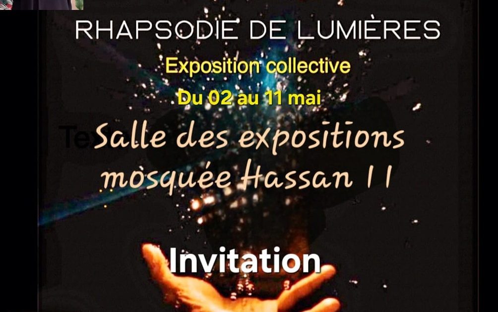 L'exposition collective "Rhapsodie de Lumières" du 2 au 11 mai prochain à Casablanca