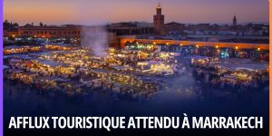 Afflux Touristique Attendu à Marrakech
