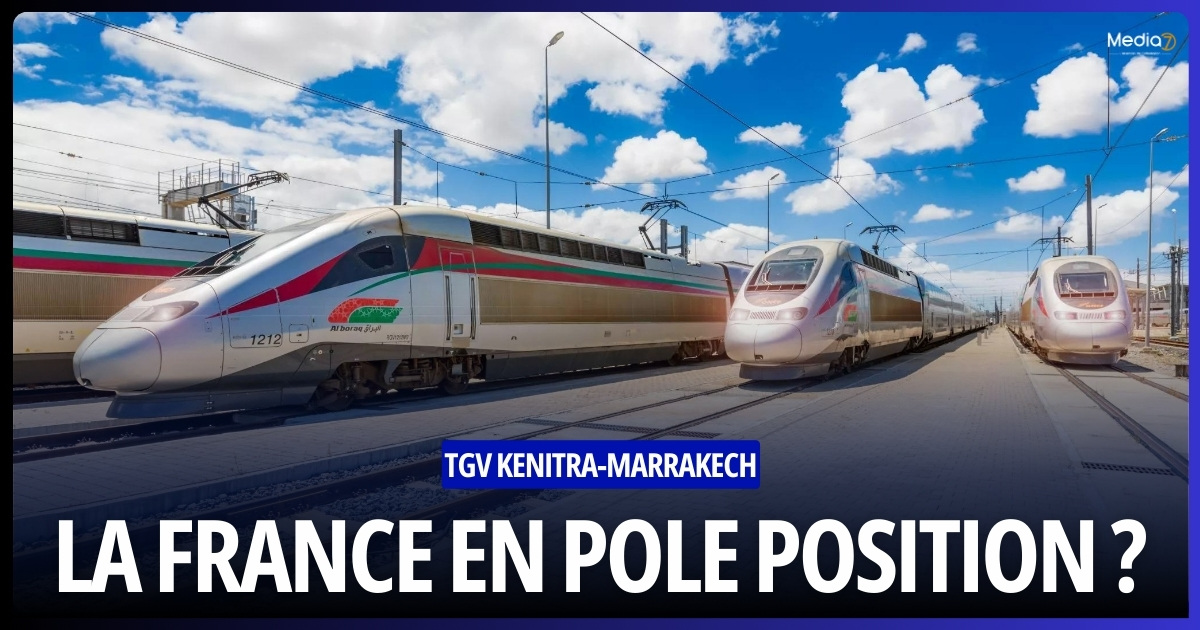 La France en Pole Position pour Remporter le Projet TGV Kenitra-Marrakech?