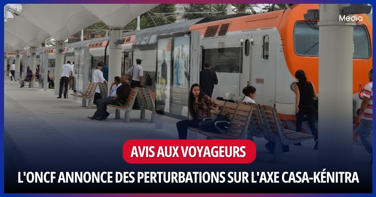 Avis aux Voyageurs : L'ONCF Annonce des Perturbations sur l'Axe Casablanca-Kénitra