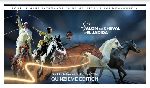 Le 15ème Salon du Cheval d’El Jadida du 1er au 6 octobre prochain, sous le thème “L’élevage équin: innovation et défi”
