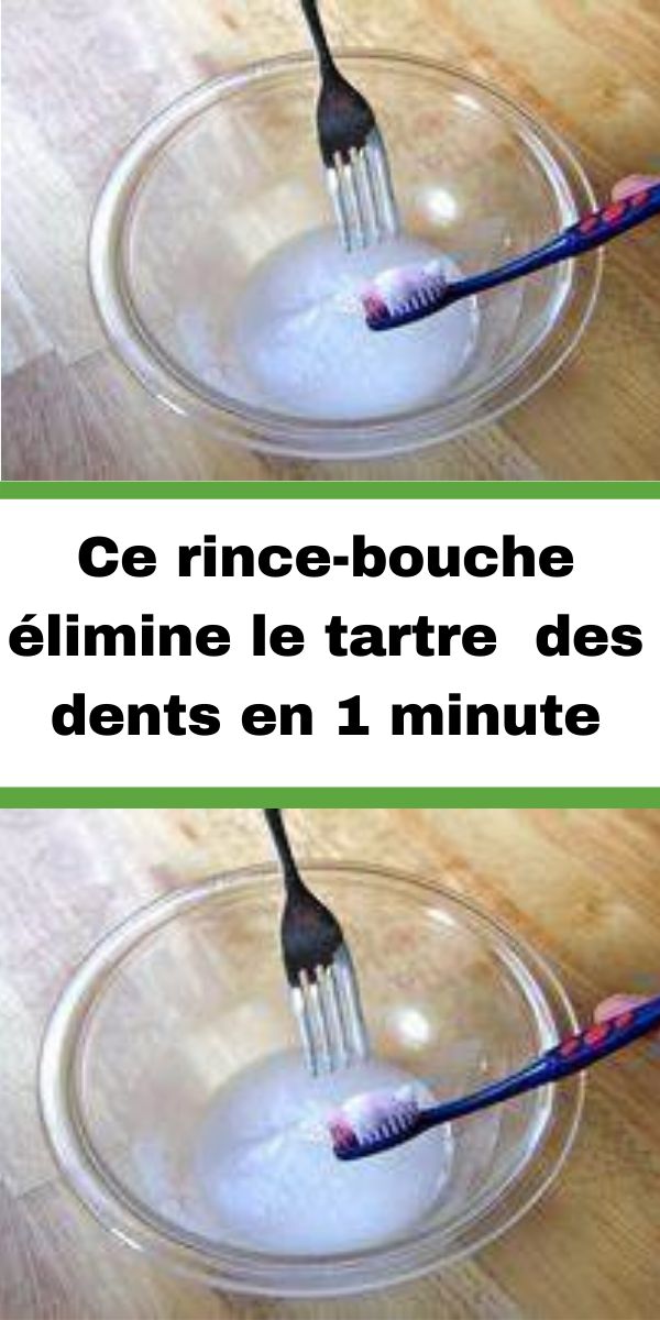 Ce rince-bouche élimine le tartre des dents en 1 minute